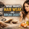 WHAT MAKES HAIR WEAK AND BREAK EASILY